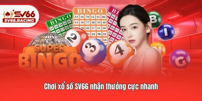 Chơi xổ số SV66 nhận thưởng cực nhanh