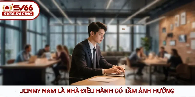 Jonny Nam là người điều hành có tầm ảnh hưởng
